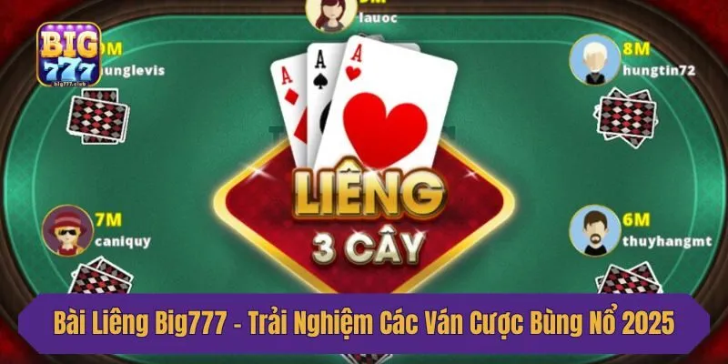 Bài Liêng Big777 - Trải Nghiệm Các Ván Cược Bùng Nổ 2025