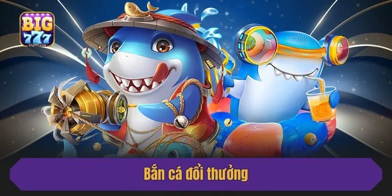 Bắn cá đổi thưởng