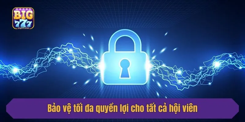 Bảo vệ tối đa quyền lợi cho tất cả hội viên