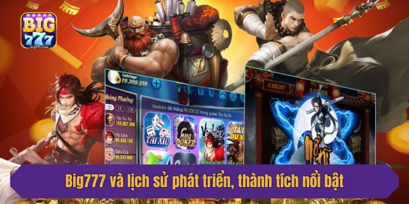 Big777 và lịch sử phát triển, thành tích nổi bật