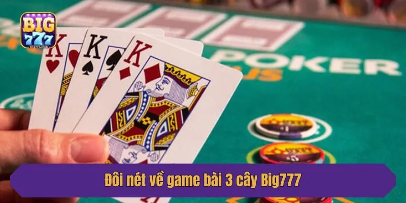 Đôi nét về game bài 3 cây Big777