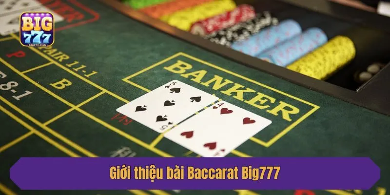 Giới thiệu bài Baccarat Big777