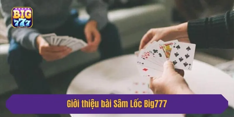Giới thiệu bài Sâm Lốc Big777