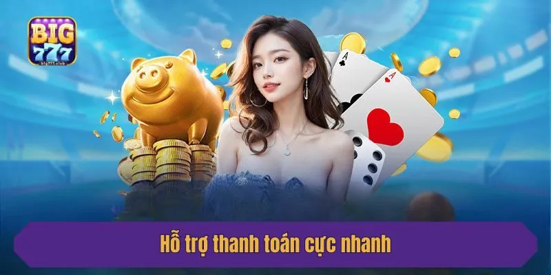 Hỗ trợ thanh toán cực nhanh