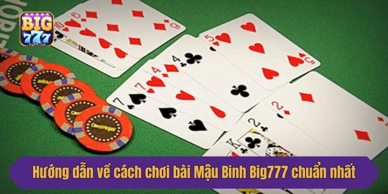 Hướng dẫn về cách chơi bài Mậu Binh Big777 chuẩn nhất