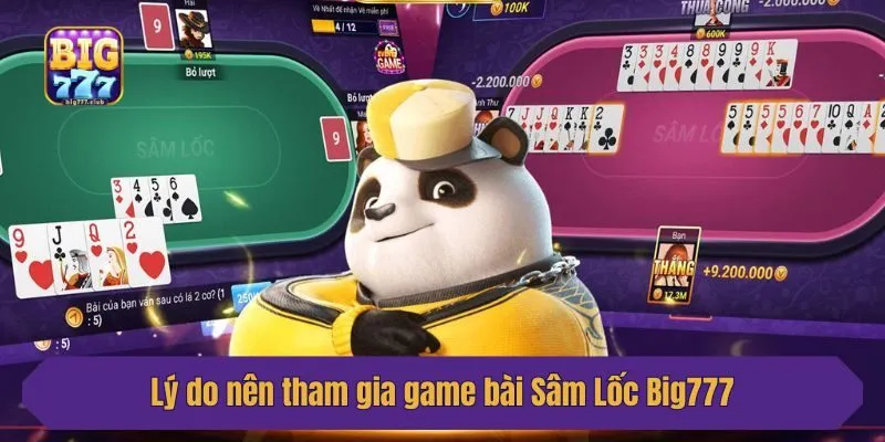 Lý do nên tham gia game bài Sâm Lốc Big777