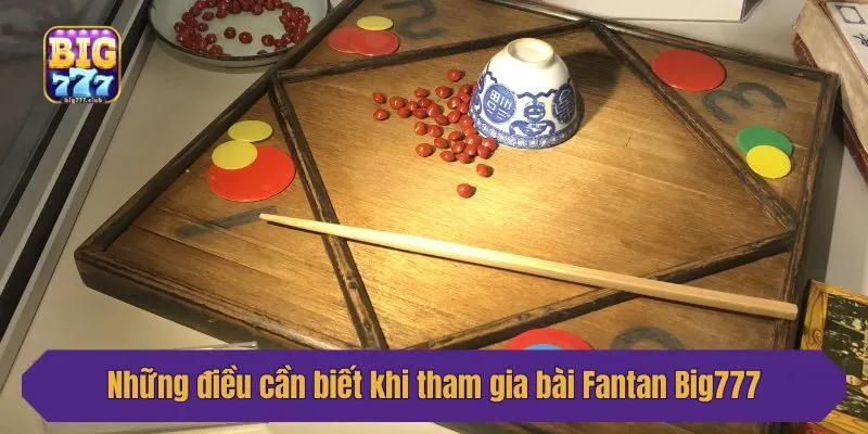 Những điều cần biết khi tham gia bài Fantan Big777